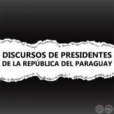 DISCURSOS DE PRESIDENTES DE LA REPBLICA DEL PARAGUAY - LA POLTICA EN PARAGUAY (LIBROS, ENSAYOS y CONFERENCIAS)